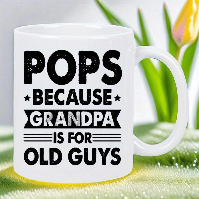 Tailorly White Ceramic 11 oz Mug - Pops Because Grandpa Is For Old Guys Bold Black Distressed Letters With Classic Stars And Decorative Banner Layout Typography