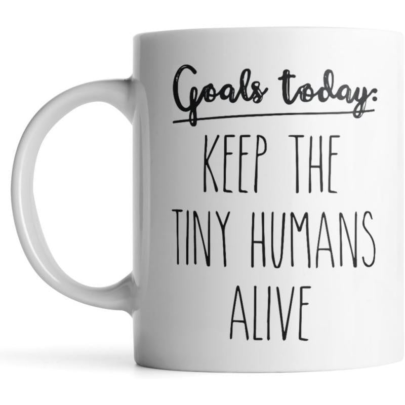 Tailorly White Ceramic 11 oz Mug - Goals Today Keep The Tiny Humans Alive Sleek Minimalist Black Lettering Arranged On A Crisp White Surface Sign