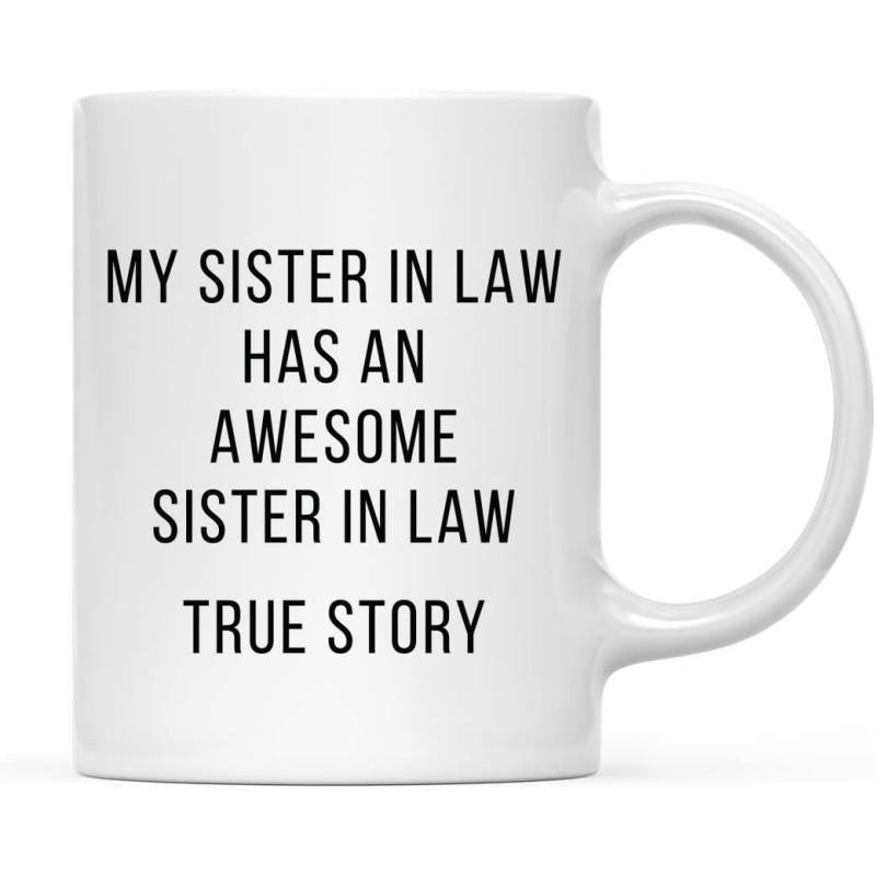 Tailorly White Ceramic 11 oz Mug - My Sister In Law Has An Awesome Sister In Law True Story Minimalist Black Typography Centered On Clean Smooth Mug