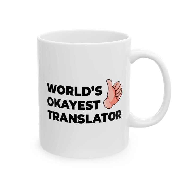 Tailorly White Ceramic 11 oz Mug - Worlds Okayest Translator Simple Cartoon Hand Giving A Friendly Thumbs Up Recognition Gesture Mug