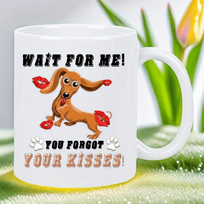 Tailorly White Ceramic 11 oz Mug - Wait For Me You Forgot Your Kisses Cute Cartoon Brown Dachshund With Red Kiss Marks And Playful Paw Prints Dachshund