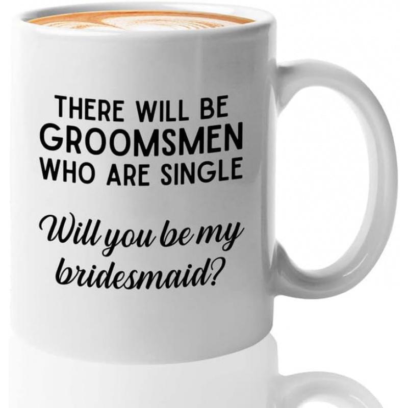 Tailorly White Ceramic 11 oz Mug - There Will Be Groomsmen Who Are Single Will You Be My Bridesmaid Classic Ceramic Vessel With Elegant Script And Bold Minimalist