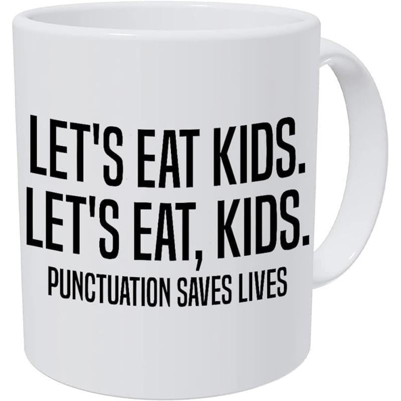 Tailorly White Ceramic 11 oz Mug - Lets Eat Kids Lets Eat Kids Punctuation Saves Lives Minimalist Typography Style Printed On Smooth White Porcelain Mug