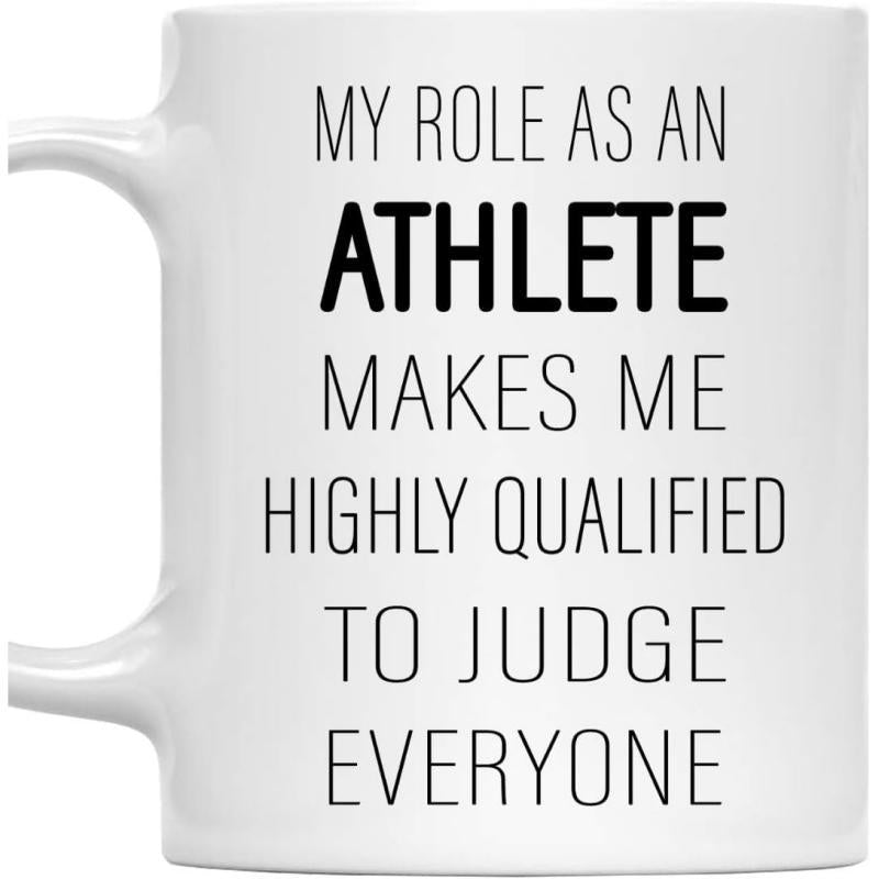 Tailorly White Ceramic 11 oz Mug - My Role As An Athlete Makes Me Highly Qualified To Judge Everyone Minimalist Bold Black Sans Serif Typography Printed On Smooth