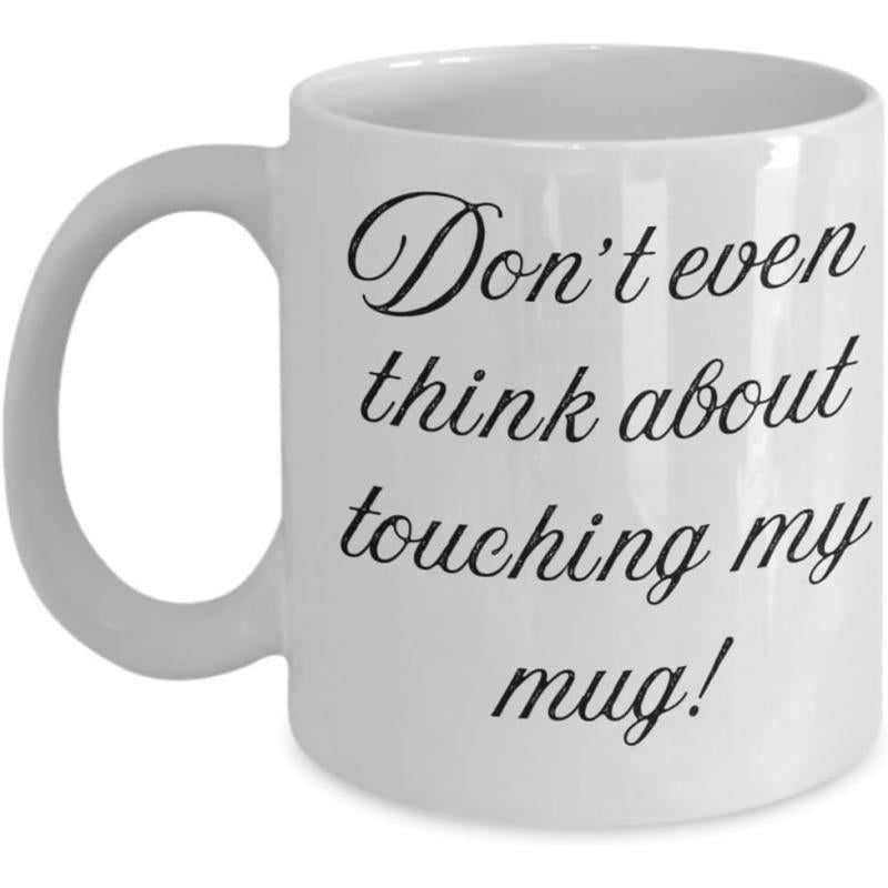 Tailorly White Ceramic 11 oz Mug - Don't Even Think About Touching My Mug Elegant Black Script Lettering On Simple