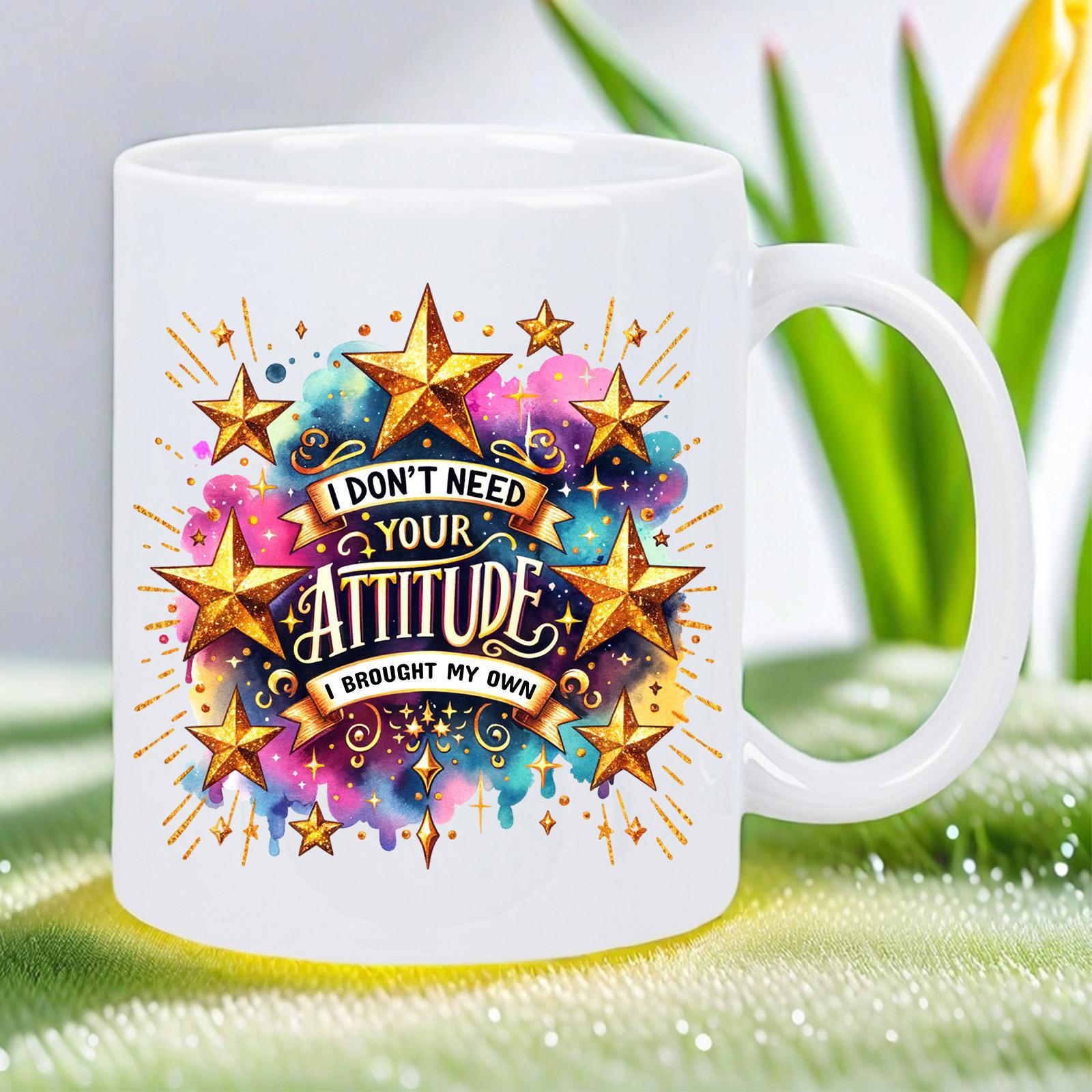 Tailorly White Ceramic 11 oz Mug - I Don't Need Your Attitude I Brought My Own Shining Golden Three Dimensional Stars Among Vibrant Multi Colored Watercolor Paint