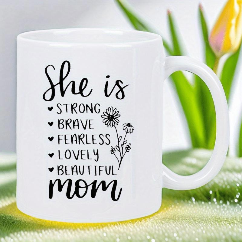 Tailorly White Ceramic 11 oz Mug - She Is Strong Brave Fearless Lovely Beautiful Mom Hand Drawn Wildflowers Blooming With Delicate Petals And Stem Detail Flower