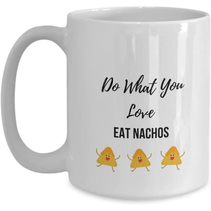 Tailorly White Ceramic 11 oz Mug - Do What You Love Eat Nachos Three Happy Little Dancing Yellow Corn Tortilla Chips With Friendly Smiles Nachos