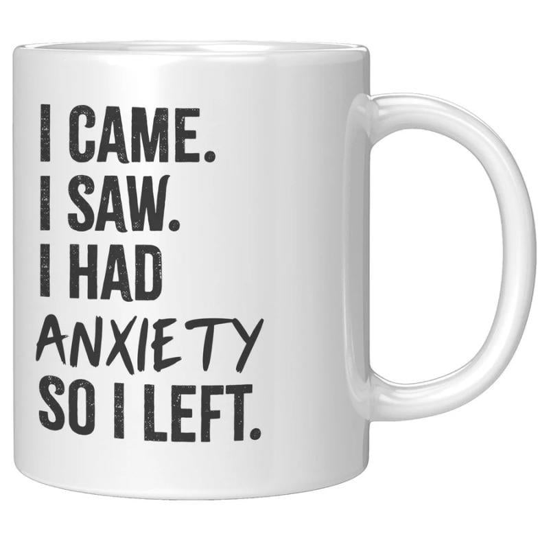 Tailorly White Ceramic 11 oz Mug - I Came I Saw I Had Anxiety So I Left Minimalist White Ceramic Kitchenware Featuring Bold Black Typography Mug