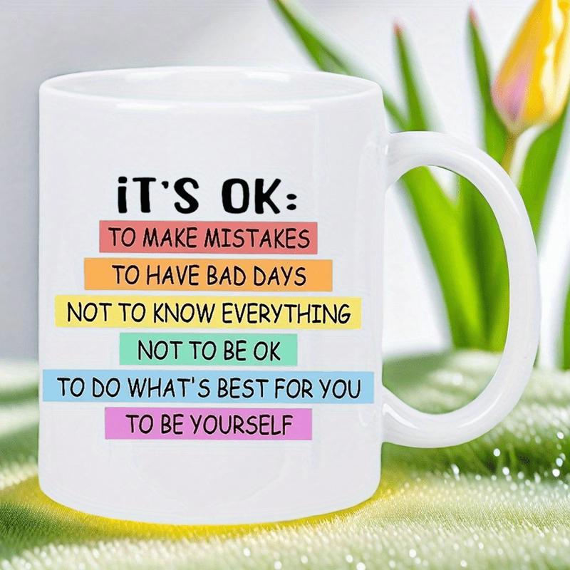 Tailorly White Ceramic 11 oz Mug - Its Ok To Make Mistakes To Have Bad Days Not To Know Everything Not To Be Ok To Do Whats Best For You To Be Yourself Colorful