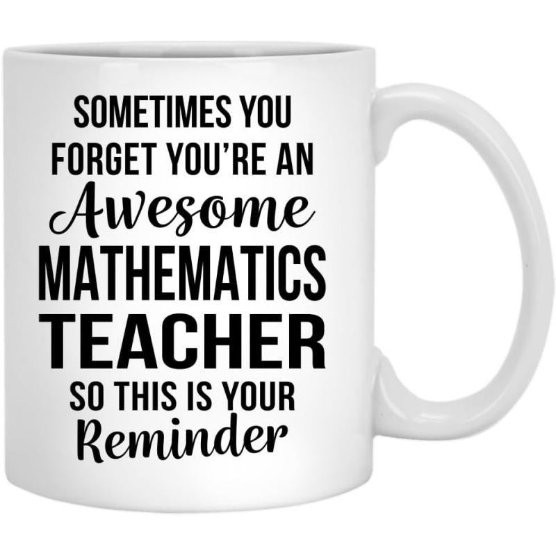Tailorly White Ceramic 11 oz Mug - Sometimes You Forget Youre An Awesome Mathematics Teacher So This Is Your Reminder Clean Typographic Design With Bold Letters