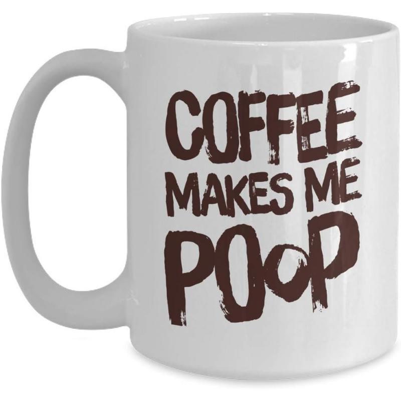 Tailorly White Ceramic 11 oz Mug - Coffee Makes Me Poop Bold Distressed Hand Painted Typography Style Printed Upon A Ceramic Mug