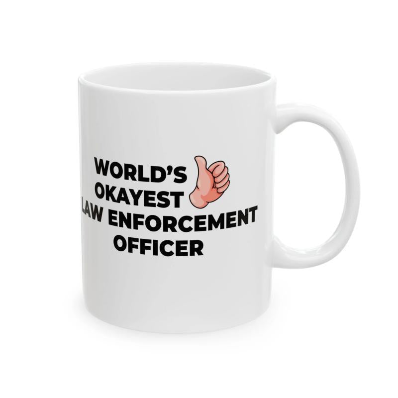 Tailorly White Ceramic 11 oz Mug - Worlds Okayest Law Enforcement Officer Bold Minimalist Script With Simple Cartoon Thumbs Up Illustration Design Mug