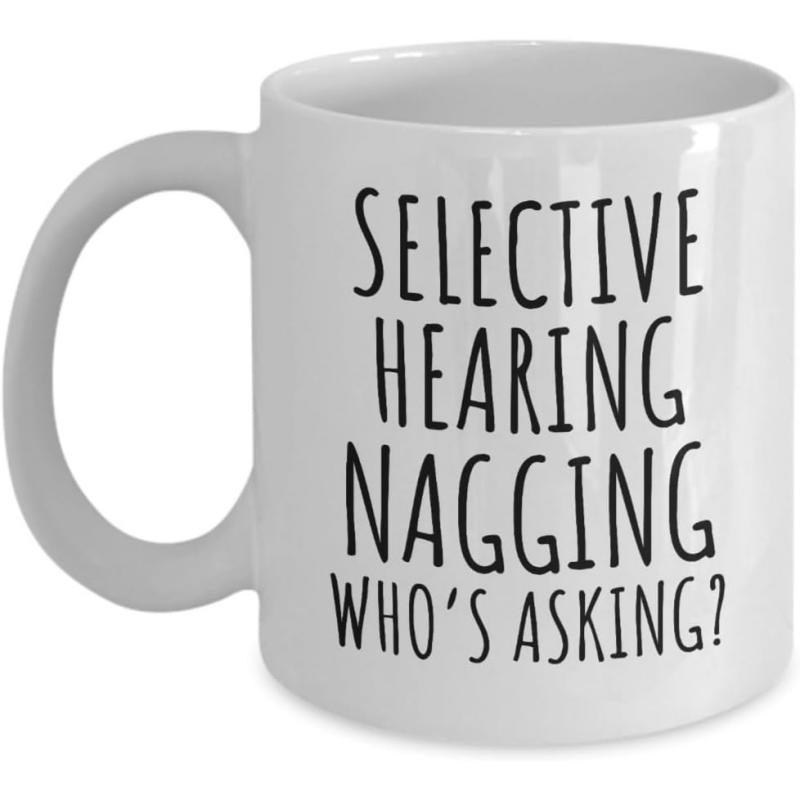Tailorly White Ceramic 11 oz Mug - Selective Hearing Nagging Who's Asking Minimalist Black Bold Handwritten Script Letters On Plain Surface Typography