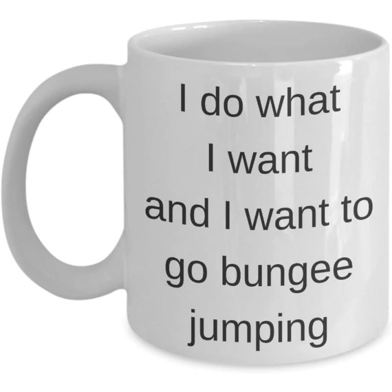 Tailorly White Ceramic 11 oz Mug - I Do What I Want And I Want To Go Bungee Jumping Minimalist Typography Design Printed On A Polished Ceramic Surface Mug