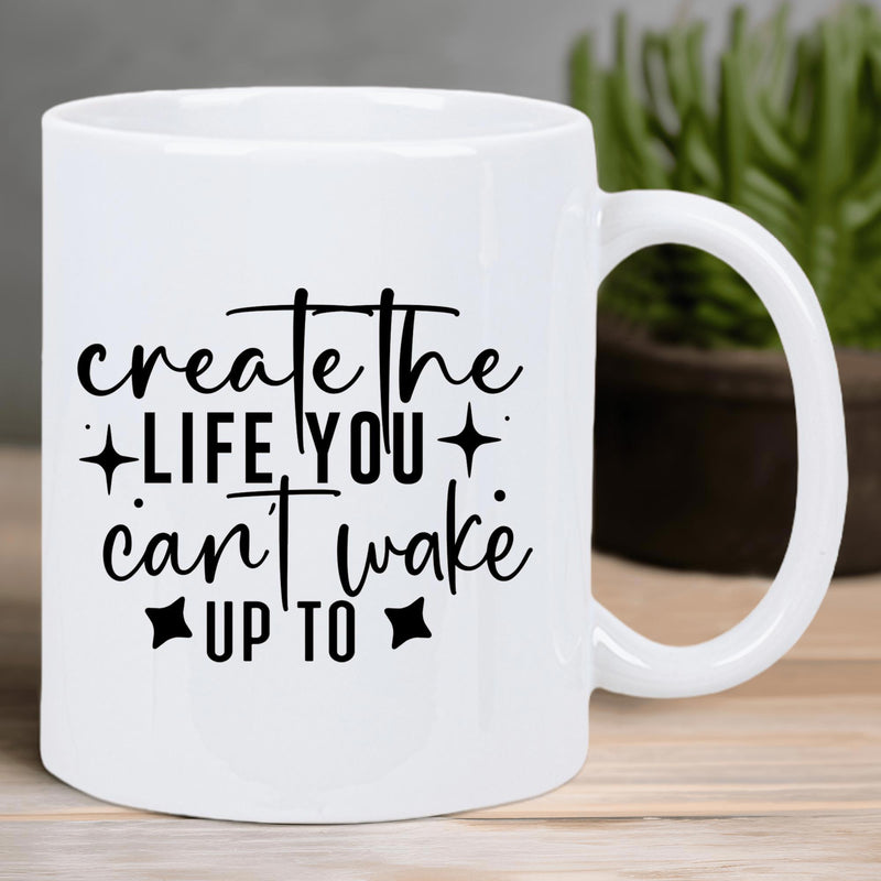 Tailorly White Ceramic 11 oz Mug - Create The Life You Cant Wake Up To Minimalist Black Typography Featuring Sparkling Stars And Modern Artistic Motivational Quote