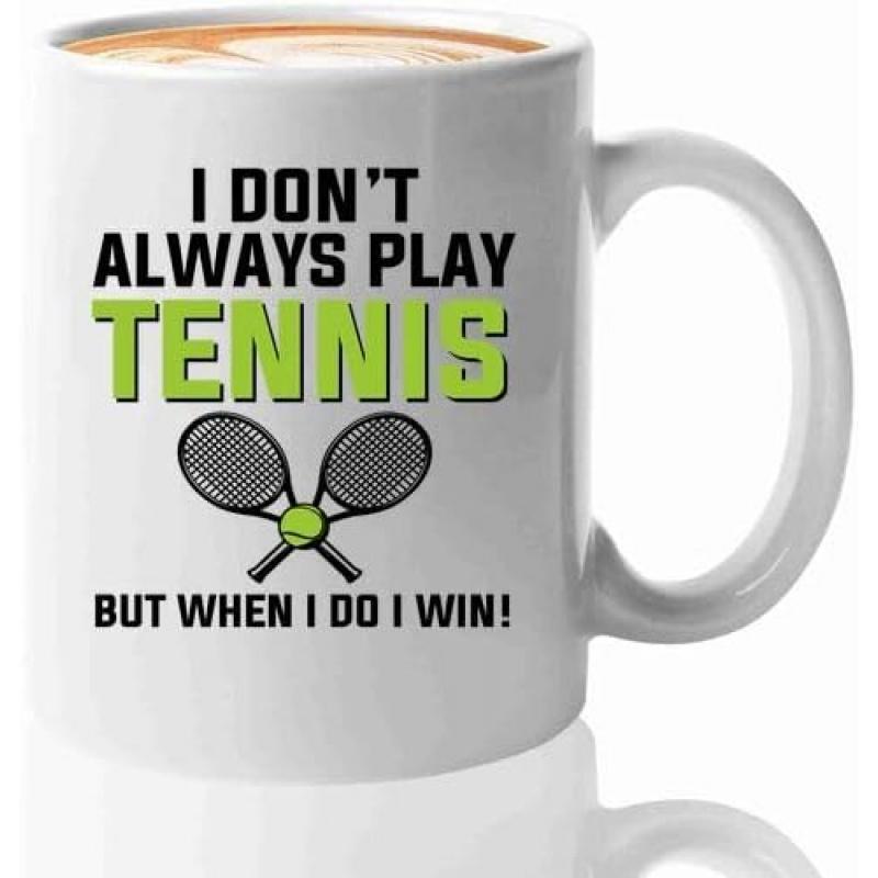 Tailorly White Ceramic 11 oz Mug - I Don't Always Play Tennis But When I Do I Win Crossed Tennis Rackets With A Small Ball Centered Between Rackets Racket