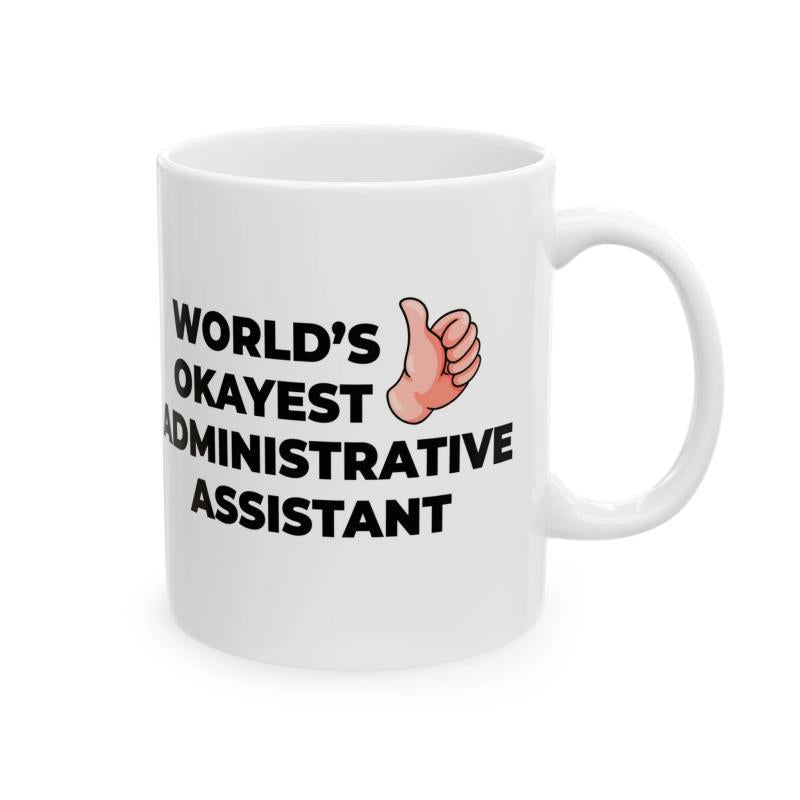 Tailorly White Ceramic 11 oz Mug - World's Okayest Administrative Assistant Simple Cartoon Hand Gesture Showing A Positive Thumbs Up Sign Mug