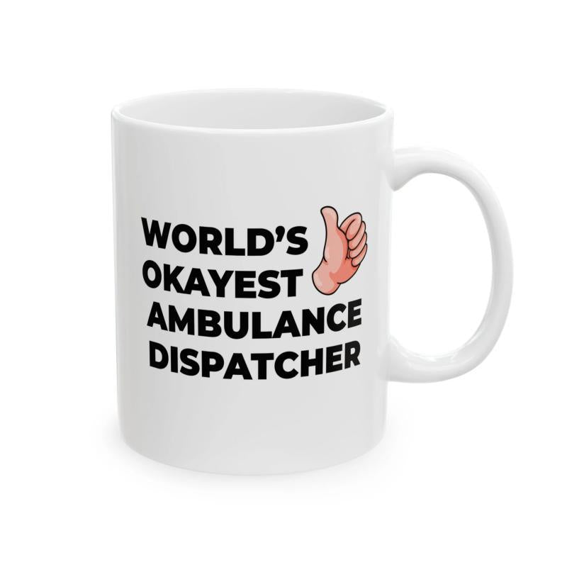 Tailorly White Ceramic 11 oz Mug - Worlds Okayest Ambulance Dispatcher Humorous Graphic Featuring A Classic Positive Thumbs Up Gesture Hand
