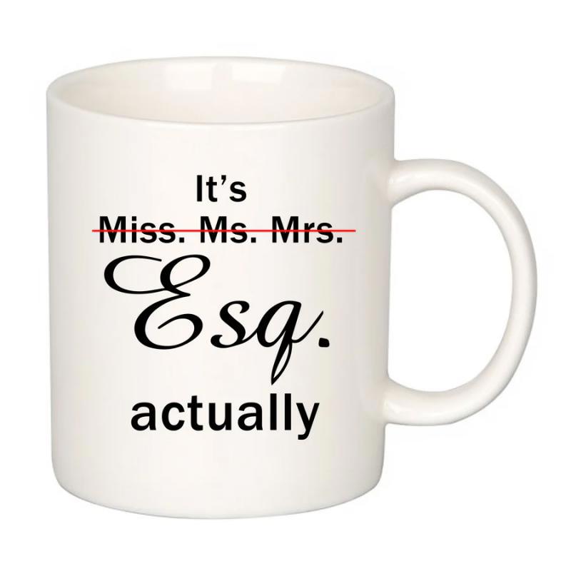 Tailorly White Ceramic 11 oz Mug - Its Miss Ms Mrs Esq Actually Minimalist Professional Lawyer Quote Printed On A Ceramic Coffee Mug