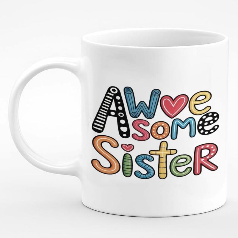 Tailorly White Ceramic 11 oz Mug - Awesome Sister Colorful Decorative Typography With Hand Drawn Patterns And Hearts Artistic Mug