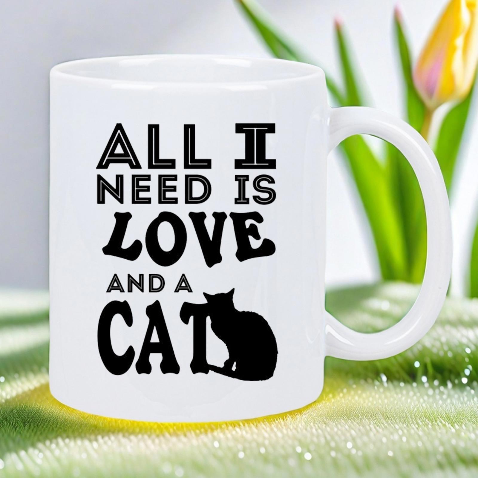 Tailorly White Ceramic 11 oz Mug - All I Need Is Love And A Cat Minimalist Black Silhouette Of A Peaceful Sitting Feline Within Lettering Cat