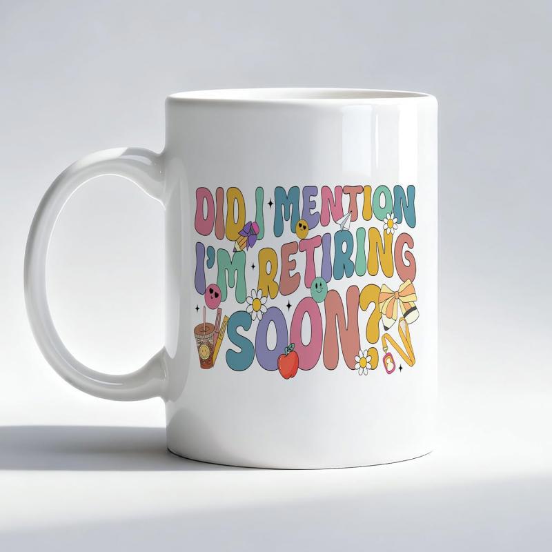 Tailorly White Ceramic 11 oz Mug - Did I Mention Im Retiring Soon Colorful Retro Bubble Letters Featuring Flowers And Coffee Mug