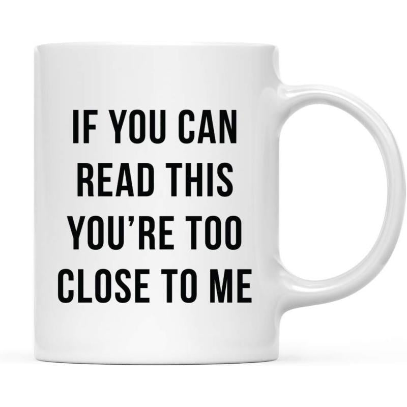 Tailorly White Ceramic 11 oz Mug - If You Can Read This Youre Too Close To Me Minimalist Bold Black Lettering Over A Polished White Surface Ceramic Mug