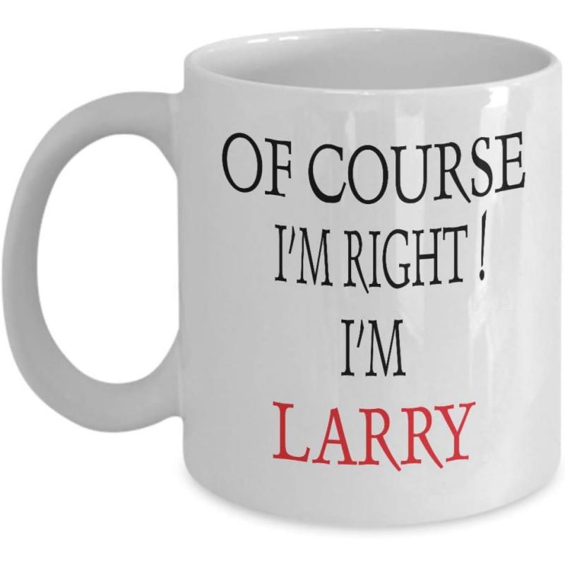 Tailorly White Ceramic 11 oz Mug - Of Course Im Right Im Larry Simple Ceramic Vessel Featuring Bold Black And Red Scripted Textual Mug