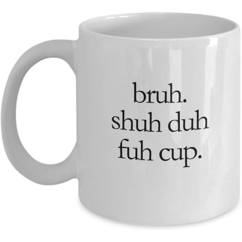 Tailorly White Ceramic 11 oz Mug - Bruh Shuh Duh Fuh Cup Simple White Ceramic Vessel Featuring Minimalist Black Serif Typography Text Design Mug