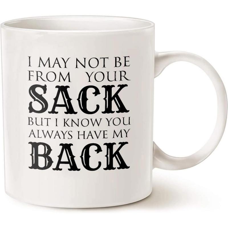 Tailorly White Ceramic 11 oz Mug - I May Not Be From Your Sack But I Know You Always Have My Back Minimalist White Ceramic With Bold Black Typographic Lettering