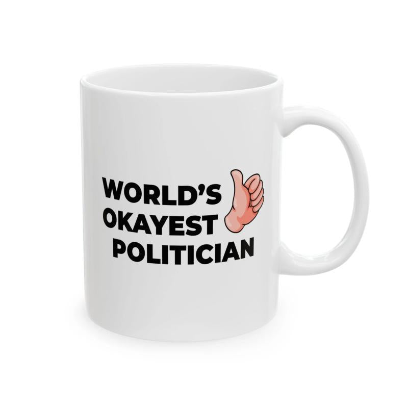 Tailorly White Ceramic 11 oz Mug - Worlds Okayest Politician Cartoon Human Hand Giving A Positive Thumbs Up Gesture Hand