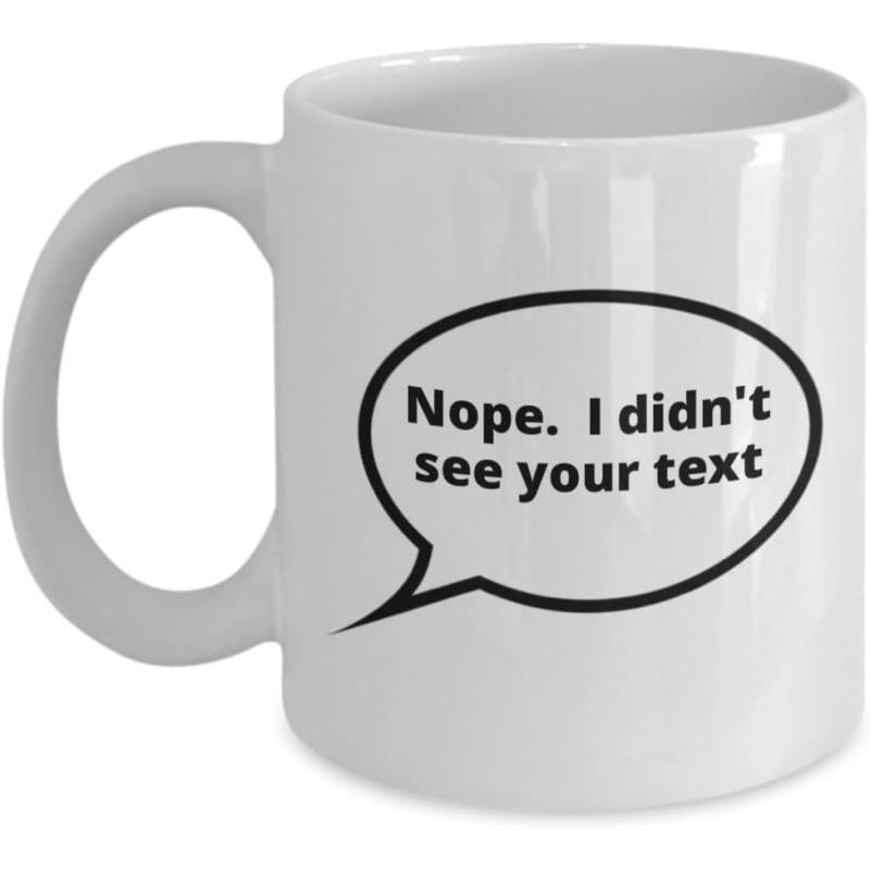 Tailorly White Ceramic 11 oz Mug - Nope I Didnt See Your Text Simple Black Outlined Speech Bubble With Bold Typography Printed On Mug