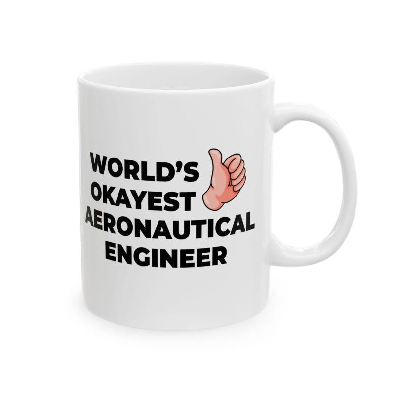 Tailorly White Ceramic 11 oz Mug - Worlds Okayest Aeronautical Engineer Minimalist Black Lettering Beside A Simple Cartoon Thumbs Up Hand