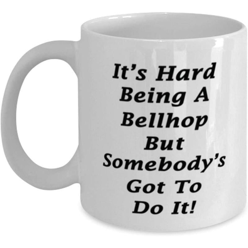 Tailorly White Ceramic 11 oz Mug - Its Hard Being A Bellhop But Somebodys Got To Do It Sleek Minimalist Glossy White Surface Featuring Bold Black Professional