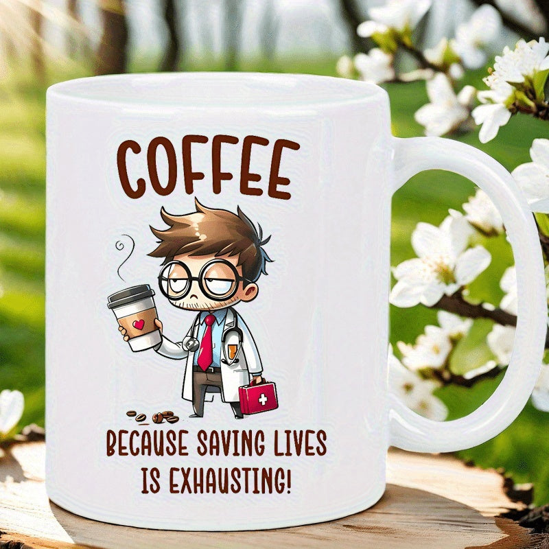 Tailorly White Ceramic 11 oz Mug - Coffee Because Saving Lives Is Exhausting Tired Male Professional Holding Steaming Cup Of Coffee Wearing Lab Coat Doctor