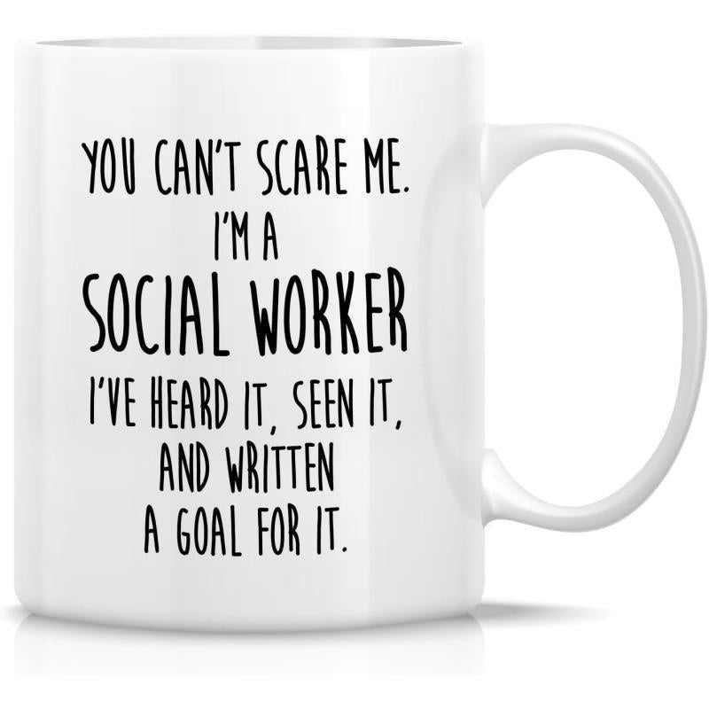 Tailorly White Ceramic 11 oz Mug - You Cant Scare Me Im A Social Worker Ive Heard It Seen It And Written A Goal For It Minimalist White Ceramic Vessel Featuring