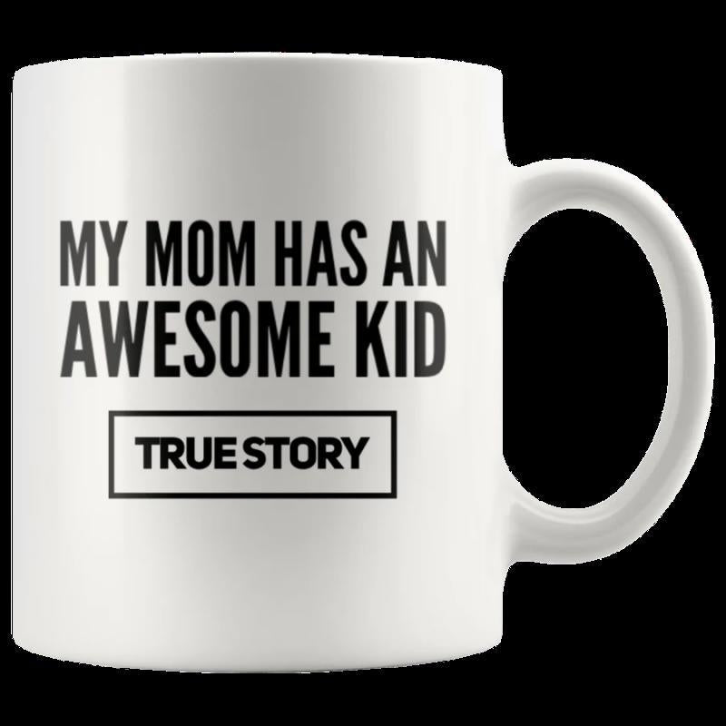 Tailorly White Ceramic 11 oz Mug - My Mom Has An Awesome Kid True Story Clean Minimalist Featuring Bold Black Typography Centered Design Mug