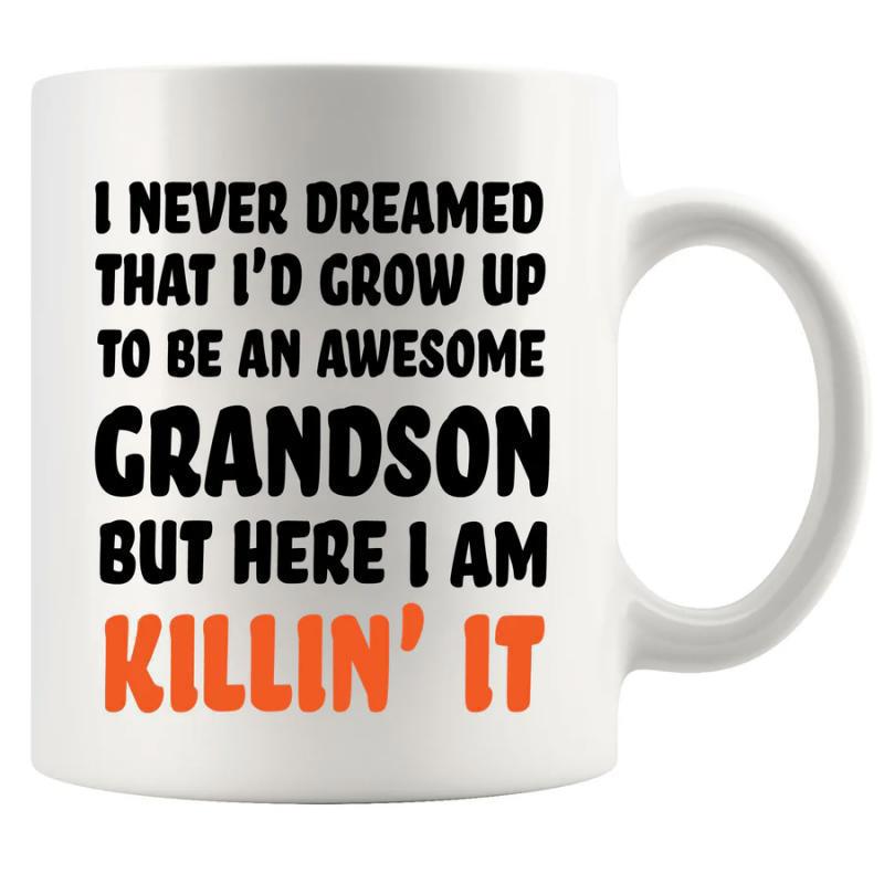 Tailorly White Ceramic 11 oz Mug - I Never Dreamed That Id Grow Up To Be An Awesome Grandson But Here I Am Killin It Bold Black And Orange Typography Featured On