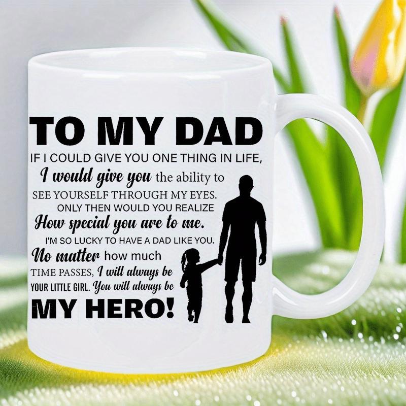 Tailorly White Ceramic 11 oz Mug - To My Dad My Hero Silhouette Of A Loving Father Holding Hands With Small Daughter Mug