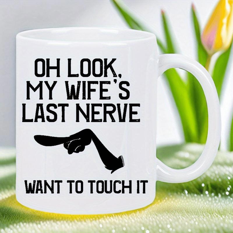 Tailorly White Ceramic 11 oz Mug - Oh Look My Wifes Last Nerve Want To Touch It Simple Black Silhouette Hand Pointing Finger With Minimalist Cartoon Hand