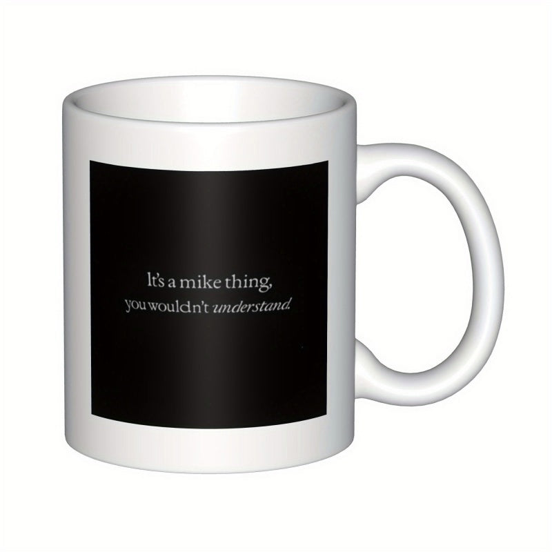 Tailorly White Ceramic 11 oz Mug - Its A Mike Thing You Wouldnt Understand Minimalist White Serif Lettering On Solid Black Square Background Typography