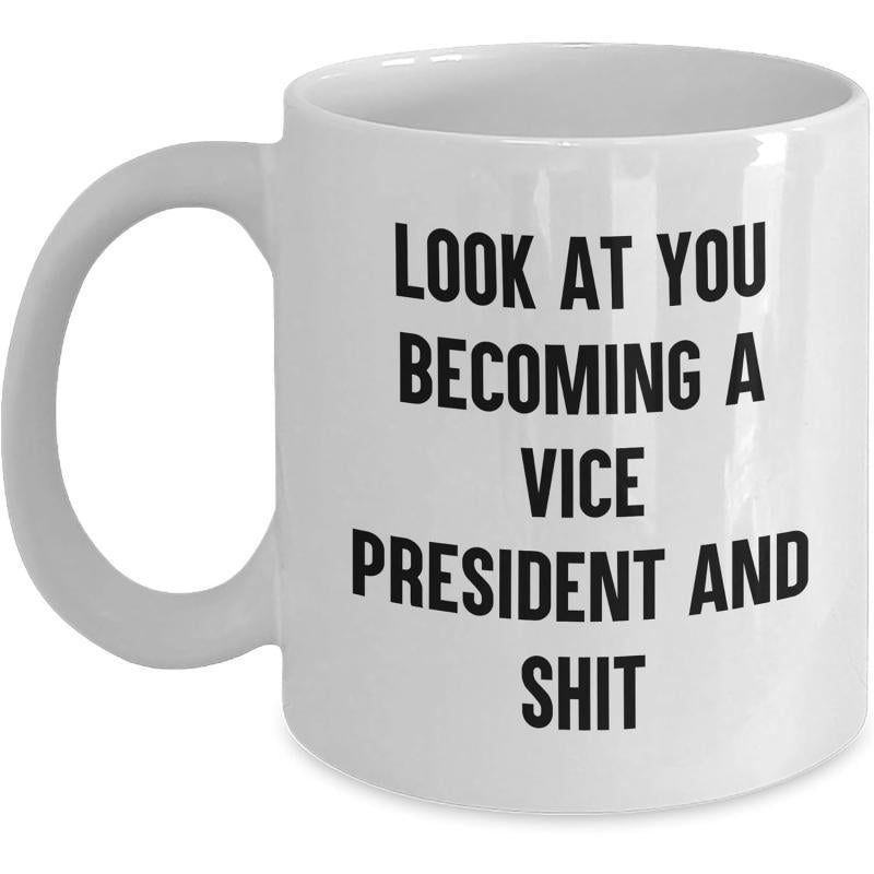 Tailorly White Ceramic 11 oz Mug - Look At You Becoming A Vice President And Shit Simple White Ceramic With Bold Black Text For Office Celebration Mug