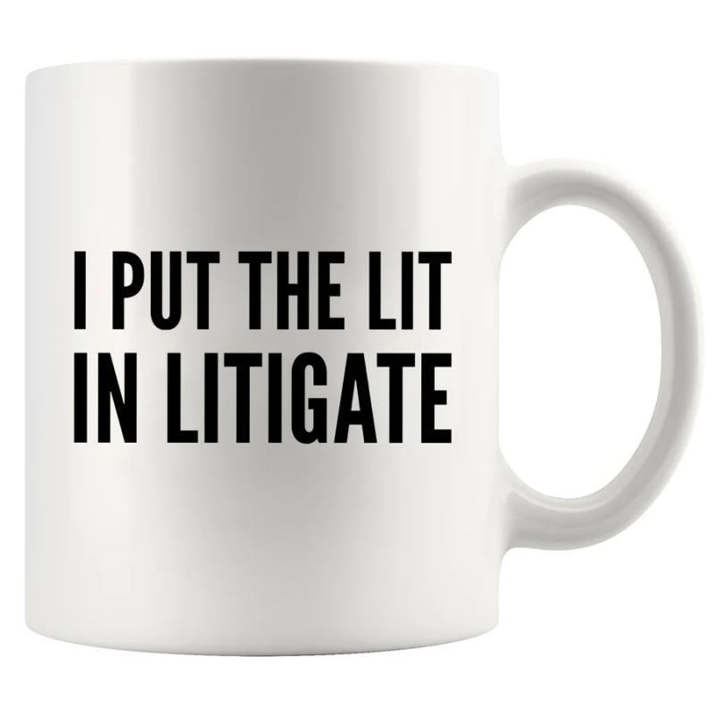 Tailorly White Ceramic 11 oz Mug - I Put The Lit In Litigate Clean White Ceramic Vessel With Bold Minimalist Typography Design Printed On Surface Mug