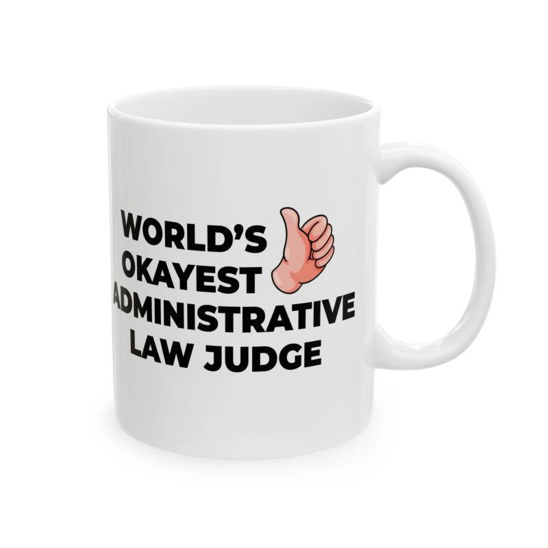 Tailorly White Ceramic 11 oz Mug - Worlds Okayest Administrative Law Judge Illustrative Hand Showing Thumbs Up Sign With Minimalist Black Bold Typography Mug