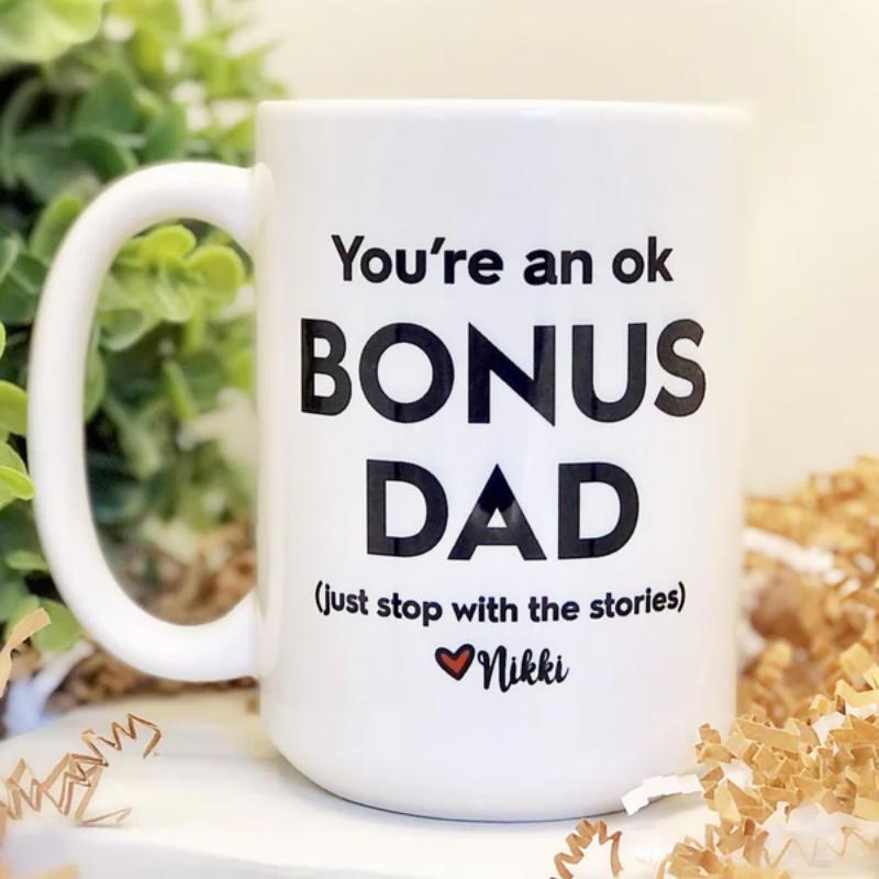 Tailorly White Ceramic 11 oz Mug - Youre An Ok Bonus Dad Just Stop With The Stories Nikki Simple White Ceramic Vessel Featuring Bold Black Message Mug