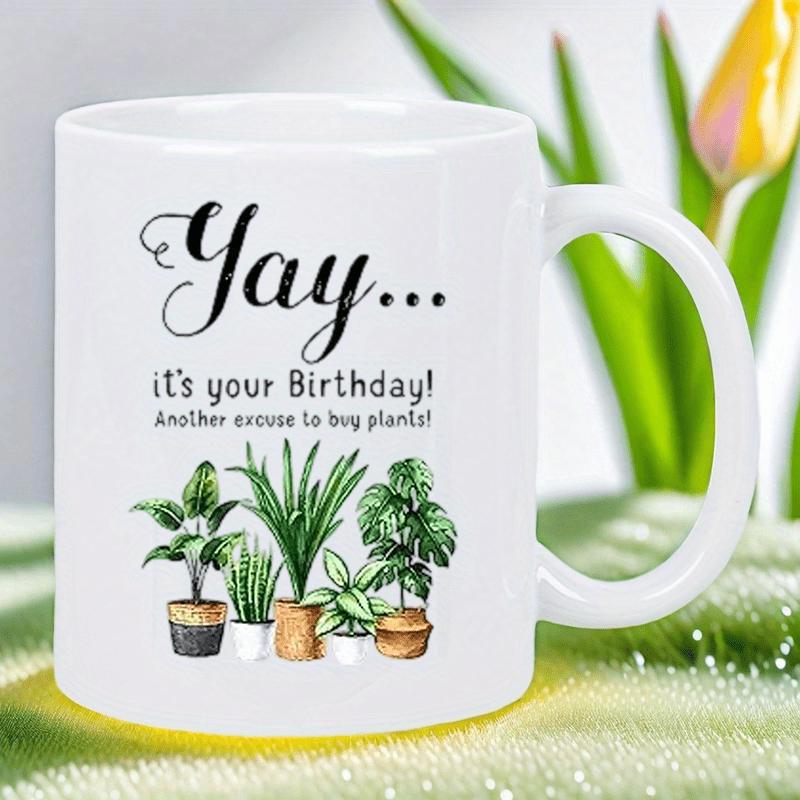 Tailorly White Ceramic 11 oz Mug - Yay Its Your Birthday Another Excuse To Buy Plants Vibrant Potted Green Houseplants Arranged Together In Minimalist Decorative