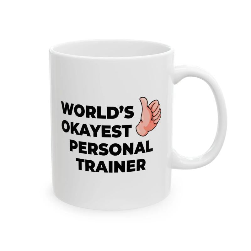Tailorly White Ceramic 11 oz Mug - Worlds Okayest Personal Trainer Simple Cartoon Hand Gesture Giving Thumbs Up On