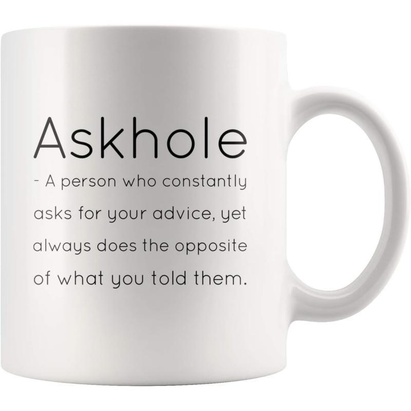 Tailorly White Ceramic 11 oz Mug - Askhole A Person Who Constantly Asks For Your Advice Yet Always Does The Opposite Of What You Told Them Minimalist Black