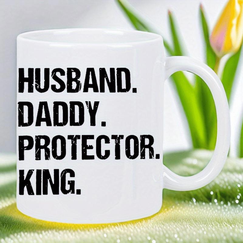 Tailorly White Ceramic 11 oz Mug - Husband Daddy Protector King Elegant Featuring Bold Distressed Black Typographic Family Roles Mug